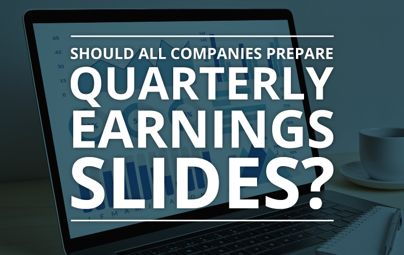 image for Should All Companies Prepare Quarterly Earnings Slides?