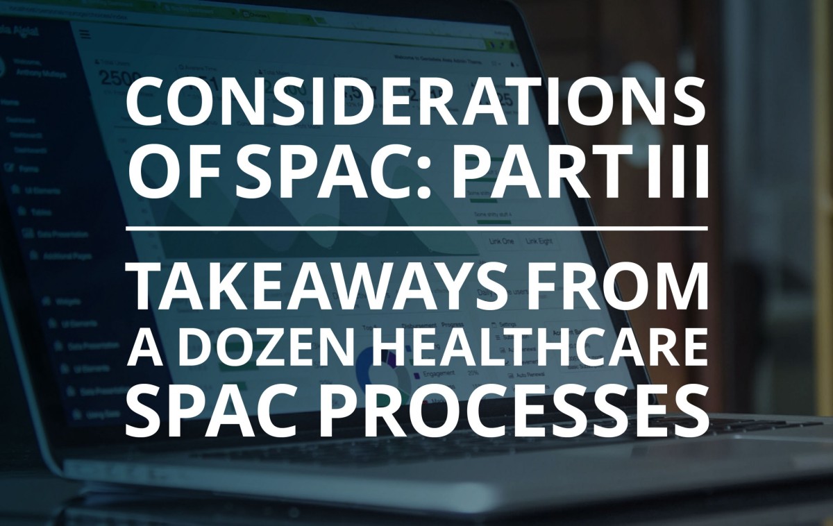 image for Considerations of a SPAC: Part III – Takeaways from a Dozen Healthcare SPAC Processes
